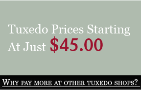 Tuxedo Prices Starting at Just $45.00